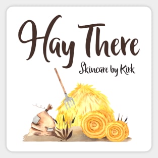 Hay There - Skincare by Kirk Magnet